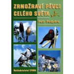 Zrnožraví pěvci celého světa - Petr Podpěra – Hledejceny.cz