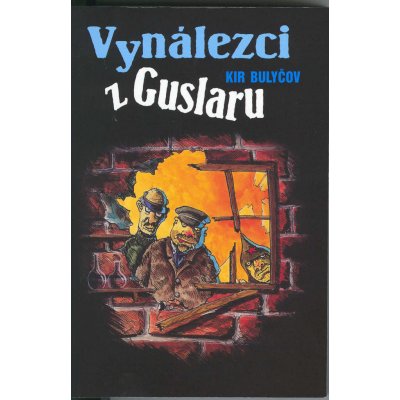 Vynálezci z Guslaru Bulyčov, Kir – Hledejceny.cz