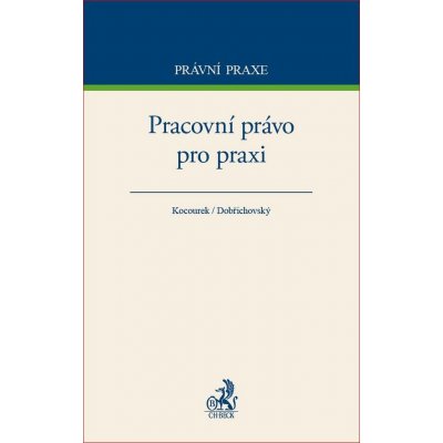 Pracovní právo pro praxi - Dobřichovský Tomáš, Kocourek Jiří – Zboží Mobilmania