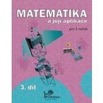 MATEMATIKA A JEJÍ APLIKACE PRO 3. ROČNÍK 3. DÍL - Josef Molnár; Hana Mikulenková – Hledejceny.cz