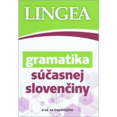 Gramatika súčasnej slovenčiny - Lingea – Hledejceny.cz