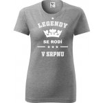 Šedé dámské tričko Legendy se rodí v srpnu dárek k 70 narozeninám pro ženu – Zboží Dáma