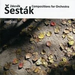 Zdeněk Šesták - Compositions for Orchestra CD