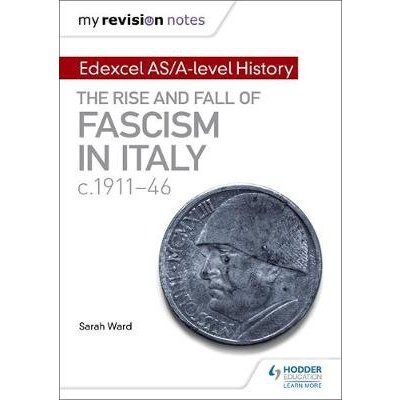 My Revision Notes: Edexcel AS/A-level History: The rise and fall of Fascism in Italy c1911-46 Ward SarahPaperback