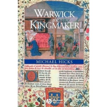 Warwick the Kingmaker - M. Hicks