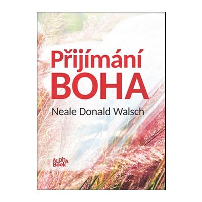 Přijímání Boha - Neale Donald Walsch – Hledejceny.cz