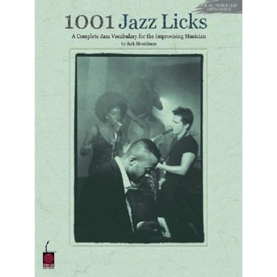 1001 JAZZ LICKS: Kompletní jazzový slovník pro všechny improvizující muzikanty – Hledejceny.cz