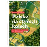 Polsko na čtyřech kolech - 20 nejlepších víkendových tras pro motoristy - Mikolaj Gospodarek – Hledejceny.cz
