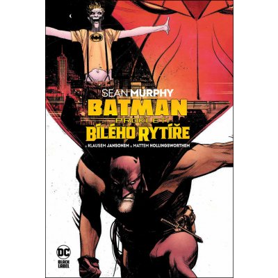 Murphy Sean, Janson Klaus, Hollingsworth Matt - Batman: Prokletí Bílého rytíře Black Label