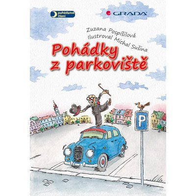 Pohádky z parkoviště - Pospíšilová Zuzana, Sušina Michal – Hledejceny.cz