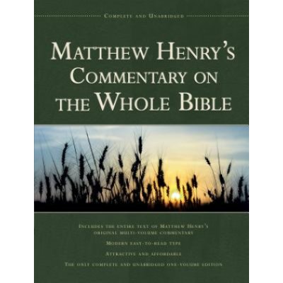 Matthew Henry's Commentary on the Whole - M. Henry
