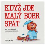 Když jde malý bobr spát - Jan Vodňanský, Ladislava Pechová ilustrátor – Hledejceny.cz