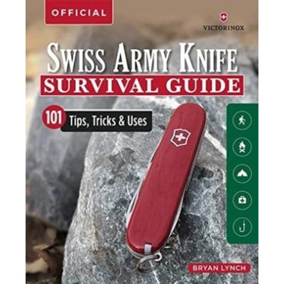 Victorinox Swiss Army Knife Camping & Outdoor Survival Guide: 101 Tips, Tricks & Uses Lynch BryanPaperback – Zbozi.Blesk.cz