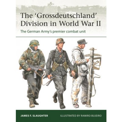 The Grossdeutschland Division in World War II: The German Armys Premier Combat Unit – Zboží Mobilmania
