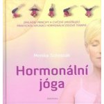 Hormonální jóga - Základní principy a cvičení umožňující praktickou aplikaci hormonální jógové terapie – Hledejceny.cz