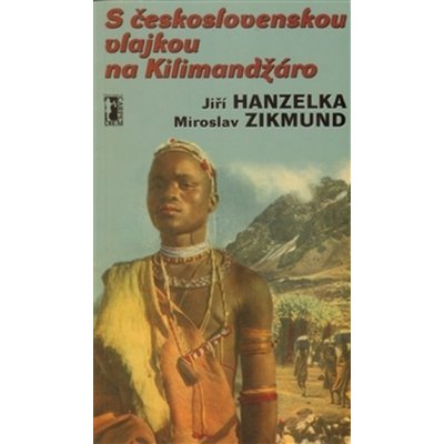 Balíček 2 ks S československou vlajkou na Kilimandžáro, Přemožení pouště Jiří Hanzelka, Miroslav Zikmund