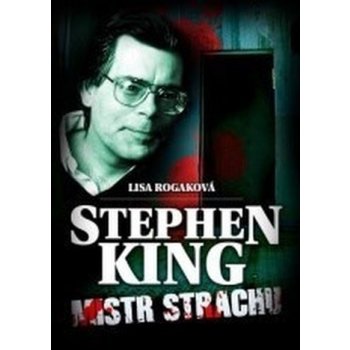 Stephen King - Mistr strachu - Lisa Rogak