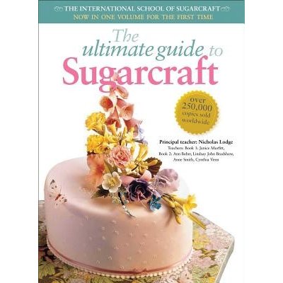 Ultimate Guide to Sugarcraft: The International School of Sugarcraft Murfitt JanicePaperback