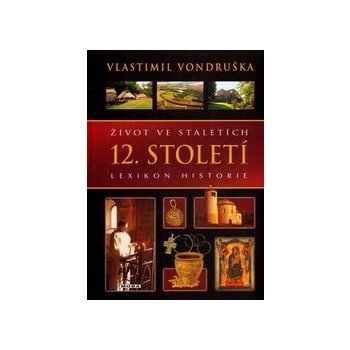 Život ve staletích - 12. století - Vlastimil Vondruška