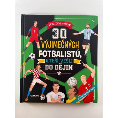 30 Výjimečných fotbalistů, kteří vešli do dějin - Leone Luca de – Hledejceny.cz
