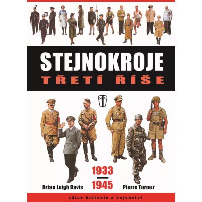 Stejnokroje třetí říše 1933-1945 - Davis Brian Leigh, Turner Pierre – Zbozi.Blesk.cz