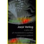 Jazyk Verilog a jeho užití při modelování a syntéze číslicových systémů - Jaromír Kolouch – Hledejceny.cz