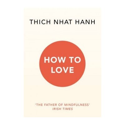 How To Love - Thich Nhat Hanh