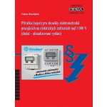 Příručka nejen pro zkoušky elektrotechniků pracujících na elektrických zařízeních nad 1 000 V - Václav Macháček – Hledejceny.cz