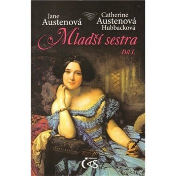 Mladší sestra - díl I. - Austenová Jane, Austenová Hubbacková Catherine