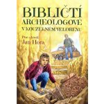 Bibličtí archeologové v kouzelném velorexu - Jan Hora – Hledejceny.cz