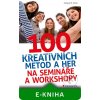 Elektronická kniha 100 kreativních metod a her na semináře a workshopy - Klein Zamyat M.