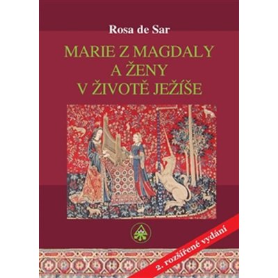 Marie z Magdaly a ženy v životě Ježíše - de Rosa Sar – Hledejceny.cz