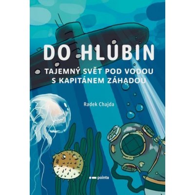 Do hlubin: Tajemný svět pod vodou s kapitánem Záhadou - Radek Chajda – Hledejceny.cz