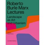 Roberto Burle Marx Lectures: Landscape as Art and Urbanism – Zbozi.Blesk.cz