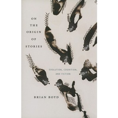 On the Origin of Stories - Brian Boyd – Hledejceny.cz