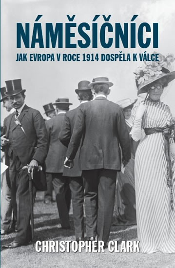 Náměsíčníci - Jak Evropa v roce 1914 dospěla k válce