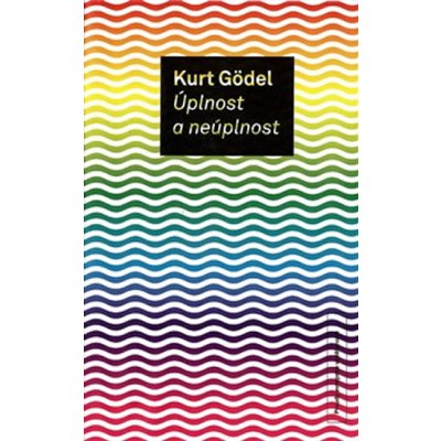 Úplnost a neúplnost - Kurt Gödel – Zboží Mobilmania