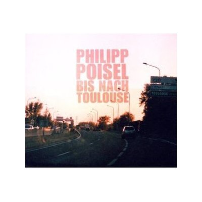 Poisel Philipp - Bis Nach Toulouse CD