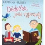 Dědečku, ještě vyprávěj – Hledejceny.cz