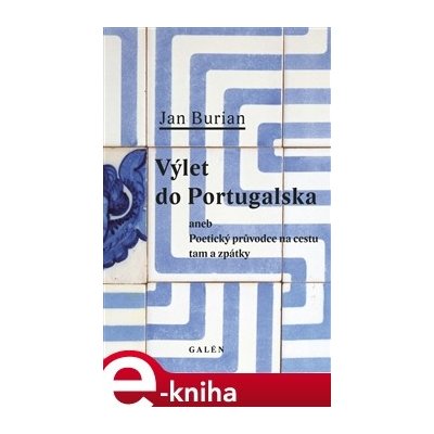 Výlet do Portugalska. Poetický průvodce na cestu tam a zpátky - Jan Burian – Zboží Mobilmania