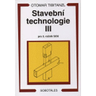 Stavební technologie III pro 3.r. SOU - Tibitanzl Otomar – Zbozi.Blesk.cz