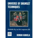 Kobiela Roman - Technika hry na bicí soupravu III. / Universe of Drumset Techniques – Zboží Mobilmania