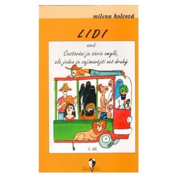 Lidi aneb Cestování je série omylů, ale jeden je zajímavější než druhý -- 3.díl - Milena Holcová, Adolf Born