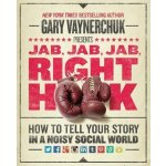 Jab, Jab, Jab, Right Hook - G. Vaynerchuk – Hledejceny.cz