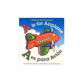 A is for Airplane/A Es Para Avion Howell TheresaBoard Books