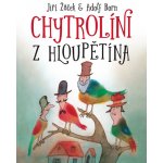 Chytrolíni z Hloupětína – Hledejceny.cz