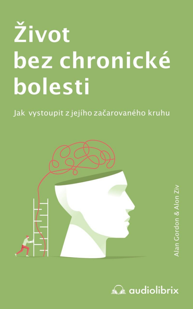 Život bez chronické bolesti / Jak vystoupit z jejího začarovaného kruhu - Gordon Alan, Ziv Alon