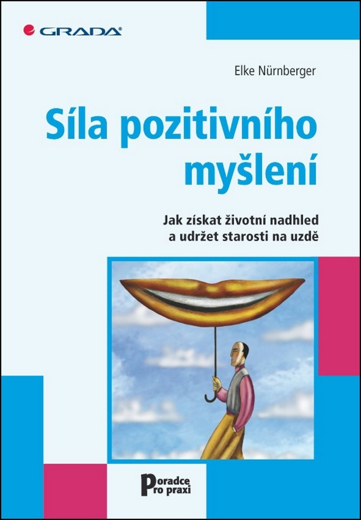 Síla pozitivního myšlení - Jak získat životní nadhled a udržet starost