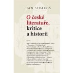 O české literatuře, kritice a historii - Jan Strakoš – Zbozi.Blesk.cz