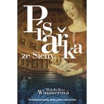 Winawerová Melodie Rose - Písařka ze Sieny -- Pro milovníky románů Dívka s perlou nebo Cizinka Strhující milostný příběh a napínavý historický detektivní příběh, spojující dva lidi napříč časem. - e-k – Zboží Dáma